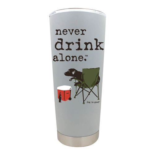 Tumbler Never Drink Alone 18oz Stainless